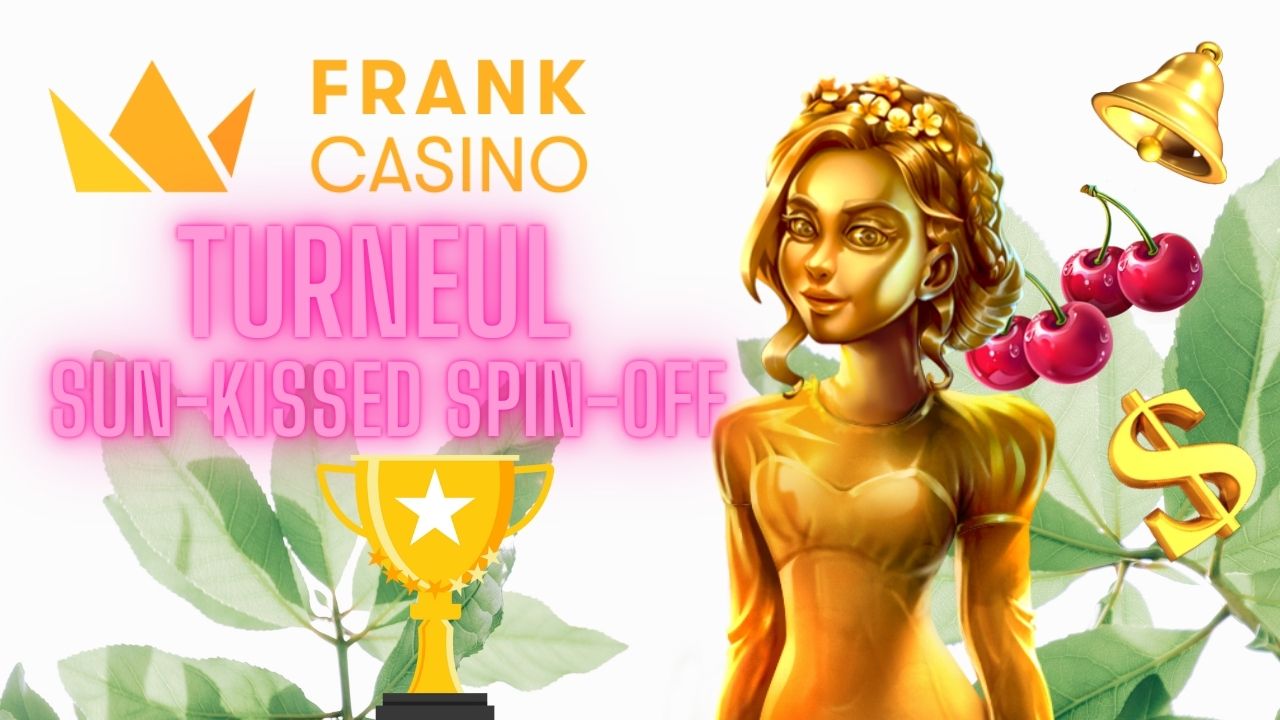 Frank Casino – 75.000 RON la Turneul Sun-kissed Spin-Off