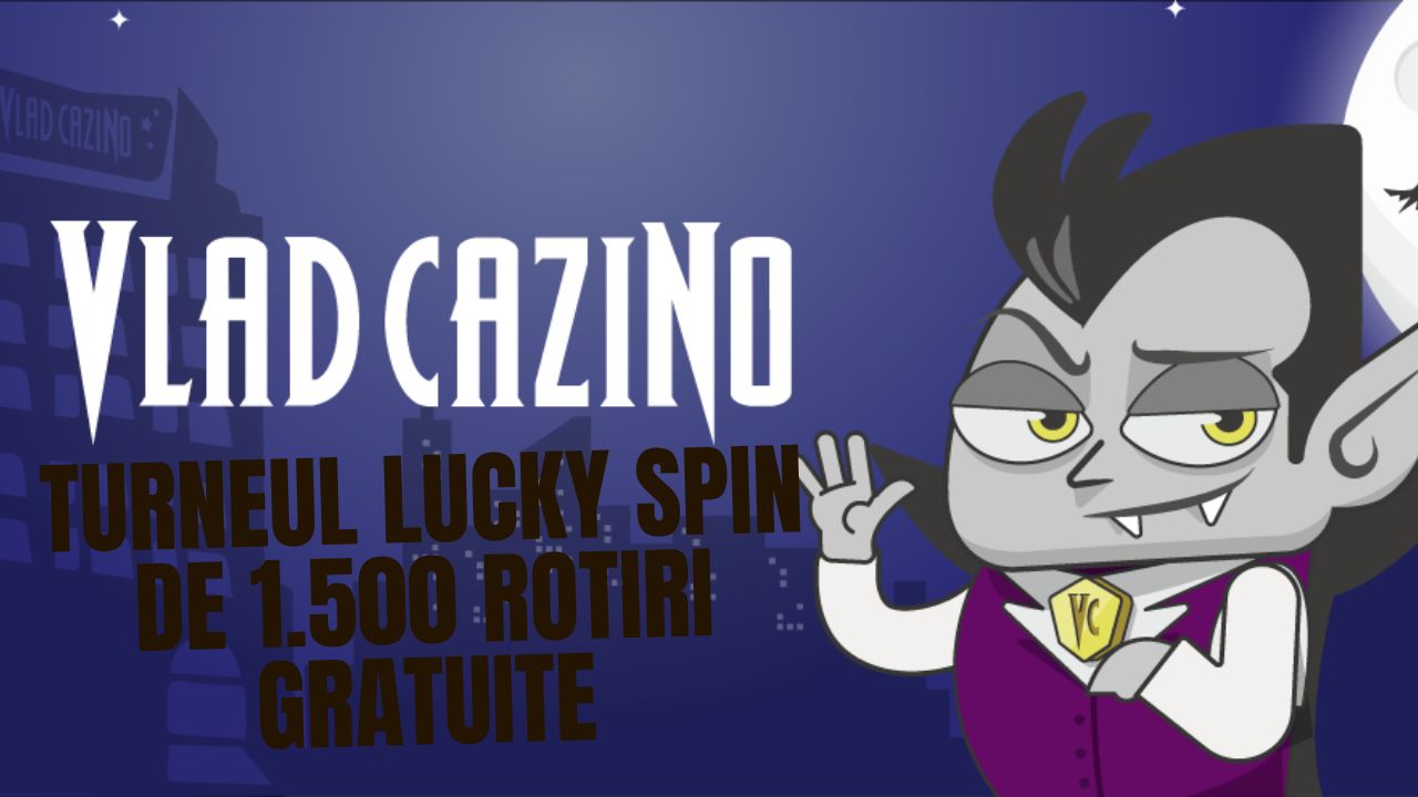 Vlad Cazino – pune mana pe 1.500 rotiri gratuite în Turneul Lucky Spin